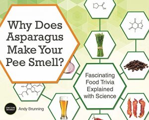 Download Why Does Asparagus Make Your Pee Smell?: Fascinating Food Trivia Explained with Science pdf, epub, ebook