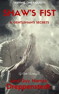 Download Serving One’s Guests At Shaw’s Fist: A Gentleman’s Secrets pdf, epub, ebook