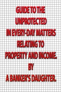 Download Guide to the Unprotected in Every-day Matters Relating to Property and Income pdf, epub, ebook