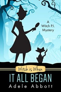 Download Witch Is When It All Began (A Witch P.I. Mystery Book 1) pdf, epub, ebook