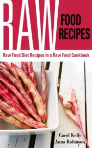 Download Raw Food Recipes: Raw Food Diet Recipes in a Raw Food Cookbook pdf, epub, ebook