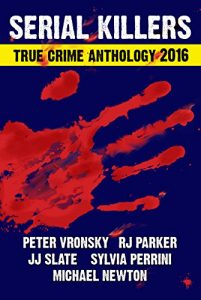 Download 2016 SERIAL KILLERS True Crime Anthology (Annual Anthology Book 3) pdf, epub, ebook