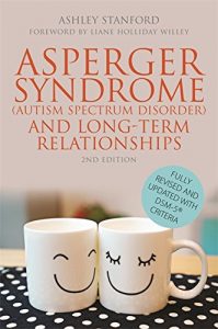 Download Asperger Syndrome (Autism Spectrum Disorder) and Long-Term Relationships: Fully Revised and Updated with DSM-5® Criteria Second Edition pdf, epub, ebook