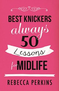 Download Best Knickers Always: 50 Lessons For Midlife pdf, epub, ebook