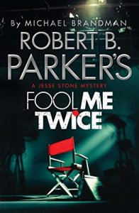 Download Robert B. Parker’s Fool Me Twice: A Jesse Stone Novel (Jesse Stone Mystery Series Book 11) pdf, epub, ebook