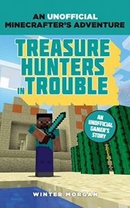 Download Minecrafters: Treasure Hunters in Trouble: An Unofficial Gamer’s Adventure (An Unofficial Gamer’s Adventure) pdf, epub, ebook