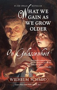 Download What We Gain As We Grow Older: On Gelassenheit pdf, epub, ebook