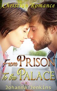 Download Christian Romance: From Prison to the Palace (Inspirational Women’s Fiction Second Chance Contemporary Romance) (Clean & Wholesome Sweet Love Inspired First Love Short Stories Book 1) pdf, epub, ebook