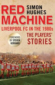 Download Red Machine: Liverpool FC in the ’80s: The Players’ Stories pdf, epub, ebook