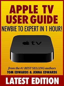 Download Apple TV User Guide: Newbie to Expert in 1 Hour! pdf, epub, ebook