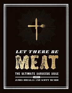 Download Let There Be Meat: The Ultimate Barbecue Bible pdf, epub, ebook
