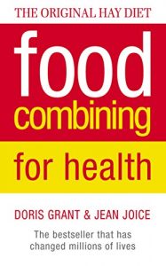 Download Food Combining for Health: The bestseller that has changed millions of lives: Don’t Mix Foods That Fight – New Look at the Hay System pdf, epub, ebook