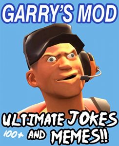 Download Garry’s Mod: Ultimate Jokes & Memes! Over 100+ Funny Gmod Memes! (Gmod Jokes, Gmod Memes, Internet Memes, Funny Memes, Video Game Memes) pdf, epub, ebook