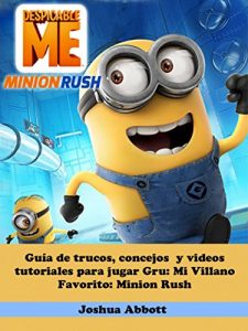 Download Guía de trucos, concejos  y videos tutoriales para jugar Gru: Mi Villano Favorito: Minion Rush (Spanish Edition) pdf, epub, ebook