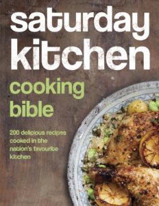 Download Saturday Kitchen Cooking Bible: 200 Delicious Recipes Cooked in the Nation’s Favourite Kitchen pdf, epub, ebook