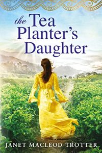 Download The Tea Planter’s Daughter (The India Tea Series Book 1) pdf, epub, ebook
