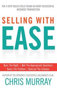 Download Selling with EASE: The Four Step Sales Cycle Found in Every Successful Business Transaction pdf, epub, ebook