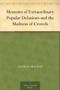 Download Memoirs of Extraordinary Popular Delusions and the Madness of Crowds pdf, epub, ebook