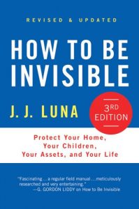 Download How to Be Invisible: Protect Your Home, Your Children, Your Assets, and Your Life pdf, epub, ebook