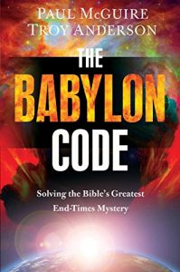 Download The Babylon Code: Solving the Bible’s Greatest End-Times Mystery pdf, epub, ebook