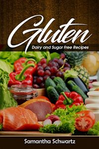 Download Gluten, Dairy and Sugar Free Recipes pdf, epub, ebook