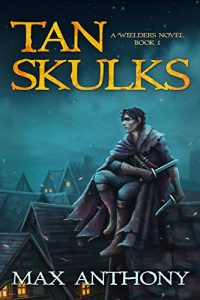 Download Tan Skulks (A Wielders Novel Book 1) pdf, epub, ebook