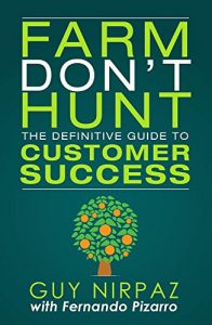 Download Farm Don’t Hunt: The Definitive Guide to Customer Success pdf, epub, ebook