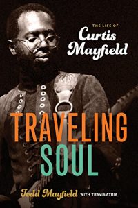 Download Traveling Soul: The Life of Curtis Mayfield pdf, epub, ebook