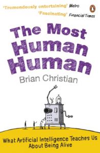 Download The Most Human Human: A Defence of Humanity in the Age of the Computer: What Artificial Intelligence Teaches Us About Being Alive pdf, epub, ebook