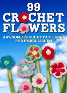 Download 99 Crochet Flowers: Awesome Flowers for Embellishing pdf, epub, ebook