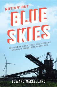 Download Nothin’ but Blue Skies: The Heyday, Hard Times, and Hopes of America’s Industrial Heartland pdf, epub, ebook