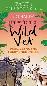 Download Tales from a Wild Vet: Part 1 of 3: Paws, claws and furry encounters pdf, epub, ebook