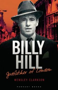Download Billy Hill: Godfather of London – The Unparalleled Saga of Britain’s Most Powerful Post-War Crime Boss pdf, epub, ebook