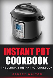 Download Instant Pot Cookbook: The Ultimate Instant Pot Cookbook pdf, epub, ebook