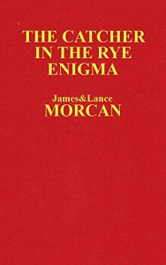 Download The Catcher in the Rye Enigma: J.D. Salinger’s Mind Control Triggering Device or a Coincidental Literary Obsession of Criminals? (The Underground Knowledge Series Book 4) pdf, epub, ebook