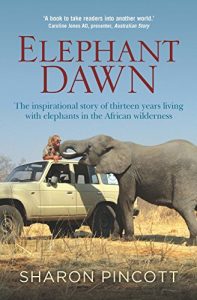 Download Elephant Dawn: The inspirational story of thirteen years living with elephants in the African wilderness pdf, epub, ebook