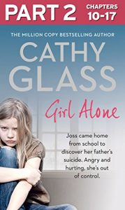 Download Girl Alone: Part 2 of 3: Joss came home from school to discover her father’s suicide. Angry and hurting, she’s out of control. pdf, epub, ebook