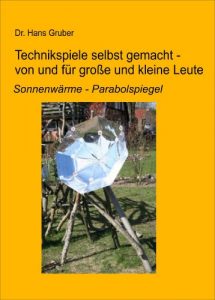 Download Technikspiele selbst gemacht von und für kleine und große Leute: ‘Sonnenwärme – Parabolspiegel’ (German Edition) pdf, epub, ebook