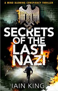 Download Secrets of the Last Nazi: A mindblowing conspiracy thriller (Myles Munro action thriller Book 2) pdf, epub, ebook