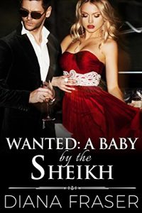 Download Wanted: A Baby by the Sheikh (Desert Kings Book 6) pdf, epub, ebook