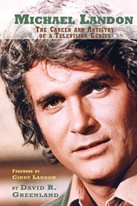 Download Michael Landon: The Career and Artistry of a Television Genius pdf, epub, ebook