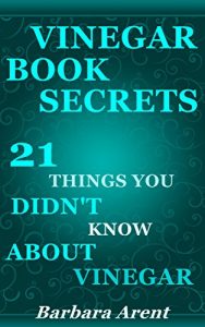 Download Vinegar Book Secrets: 21 Things You Didn’t Know about Vinegar pdf, epub, ebook