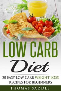 Download Low Carb: Diet: 20 Easy Low Carb Weight Loss Recipes For Beginners (Diets, Beginners Guide, Law of Attraction, Paleo) pdf, epub, ebook