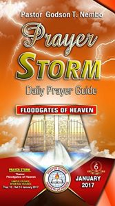 Download Prayer Storm Daily Prayer Guide: FLOODGATES OF HEAVEN – JANUARY 2017 (Prayer Storm Daily Prayer Guide   Book 70) pdf, epub, ebook