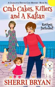 Download Crab Cakes, Killers and a Kaftan (The Charlotte Denver Cozy Mystery Series Book 6) pdf, epub, ebook