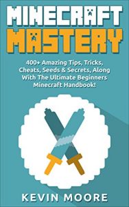 Download Minecraft: 400+ Amazing Tips, Tricks, Cheats, Seeds & Secrets, Along With The Ultimate Beginners Minecraft Handbook! (Minecraft Combat, Minecraft Potions, Redstone, & Minecraft Mining.) pdf, epub, ebook