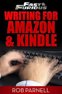 Download Fast and Furious: Writing for Amazon and Kindle (Fast & Furious: Writing for Amazon and Kindle Book 1) pdf, epub, ebook