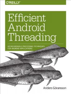 Download Efficient Android Threading: Asynchronous Processing Techniques for Android Applications pdf, epub, ebook