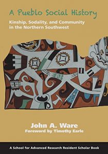 Download A Pueblo Social History: Kinship, Sodality, and Community in the Northern Southwest (School for Advanced Research Resident Scholar Book) pdf, epub, ebook