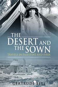 Download The Desert and the Sown: Travels in Palestine and Syria pdf, epub, ebook